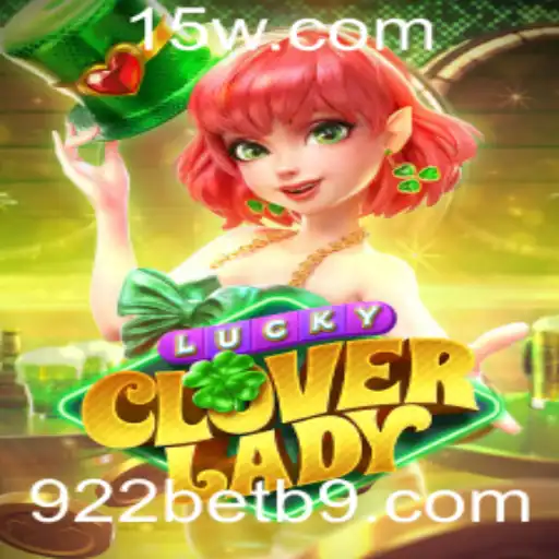 Descubra o Mundo de LuckyCloverLady no 922bet